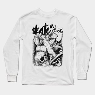 Skate or die Long Sleeve T-Shirt